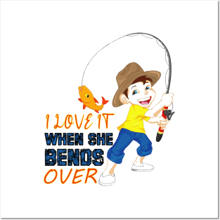 I love It When She Bends Over Fishing Graphic Tee. Fishing Shirt Fishermen Gift, Funny Shirt 2020 Posters and Art